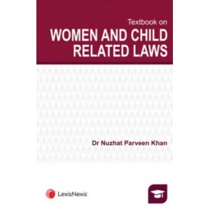 LexisNexis's Textbook on Women & Child Related Laws by Dr. Nuzhat Parveen Khan